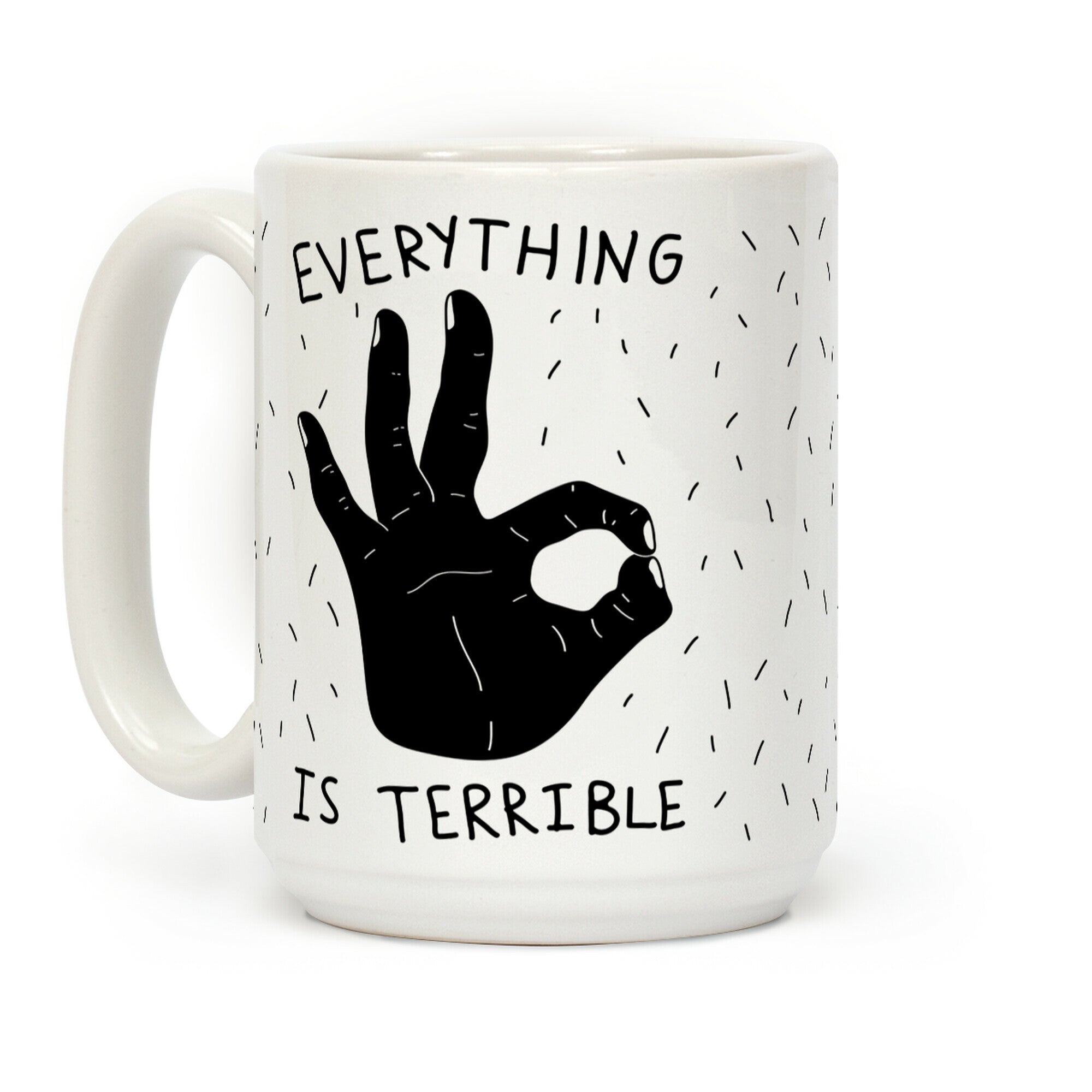 Everything Is Terrible Coffee Mug